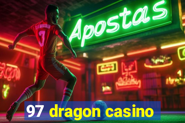 97 dragon casino